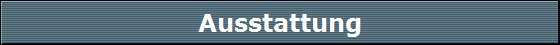 Ausstattung